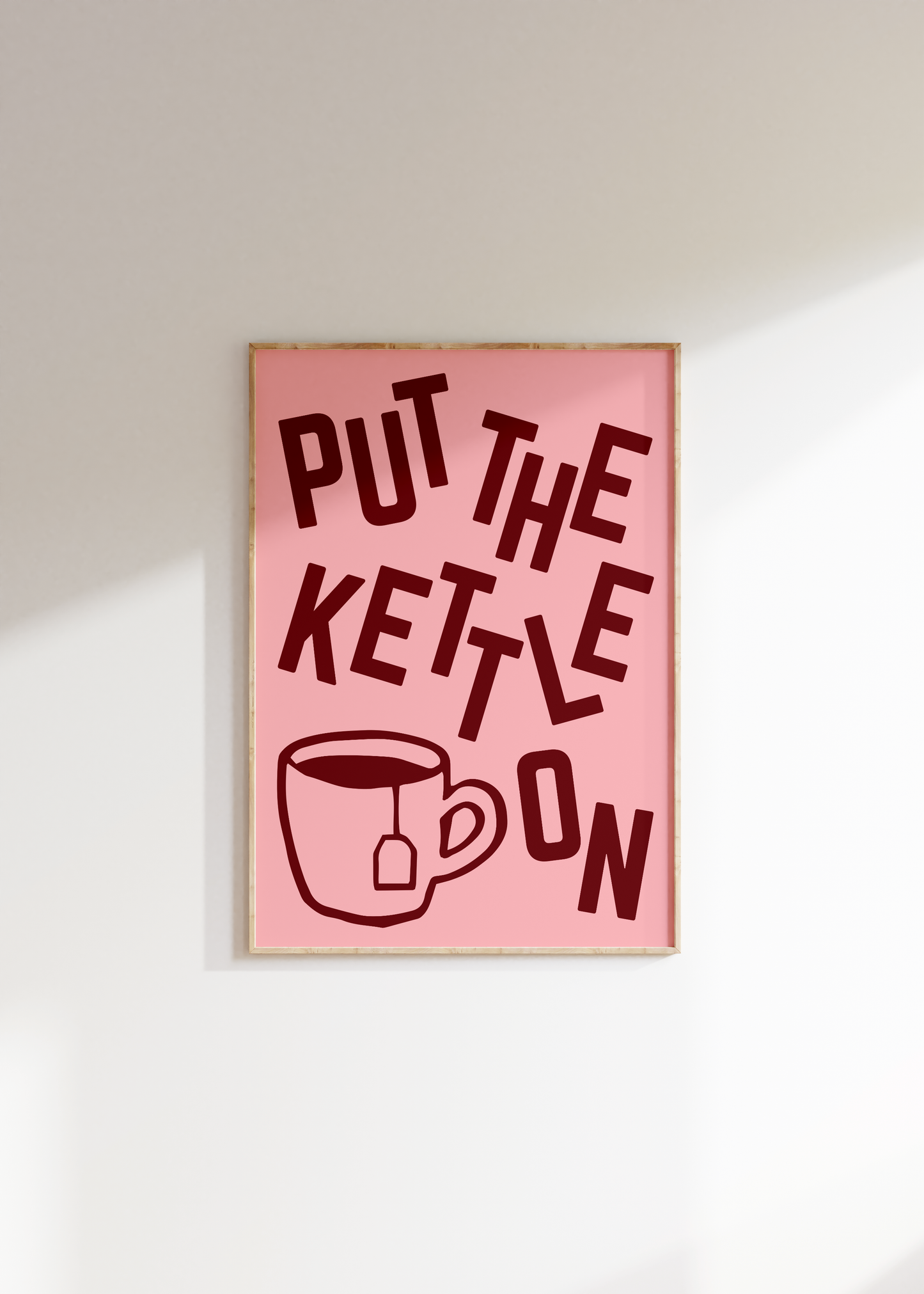 Put The Kettle On Print - BYHONEYSTUDIOS