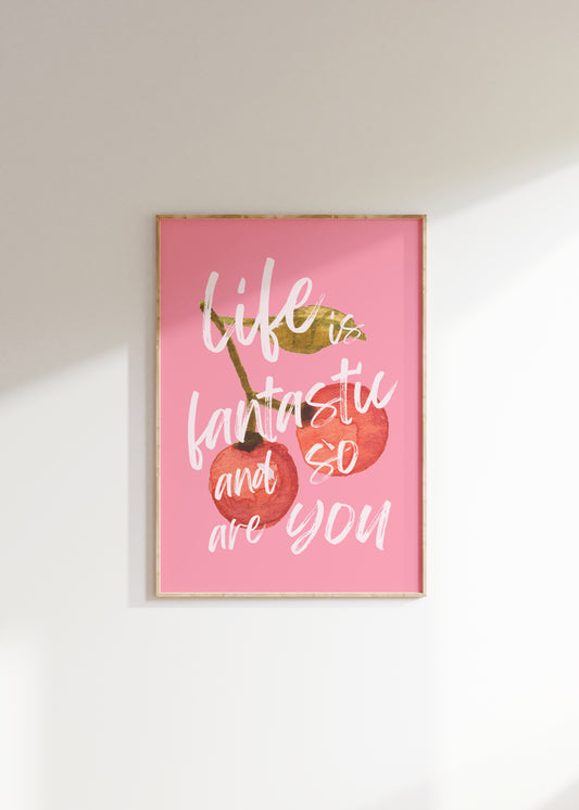 Life Is Fantastic Print - BYHONEYSTUDIOS