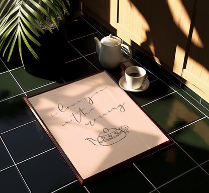 I Love You In The Morning Print - BYHONEYSTUDIOS
