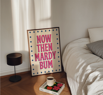 Now Then Mardy Bum Print - BYHONEYSTUDIOS