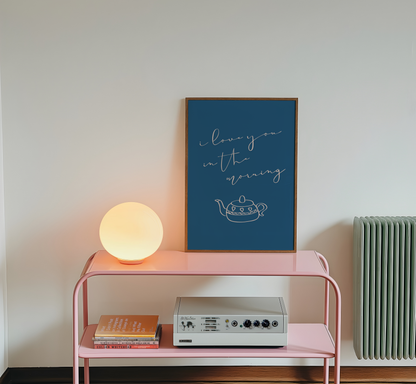 I Love You In The Morning Print - BYHONEYSTUDIOS