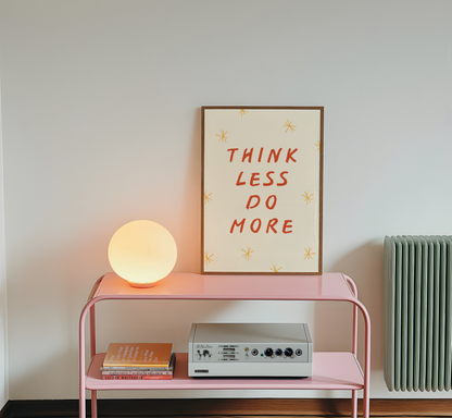 Think Less Do More Quote Print - BYHONEYSTUDIOS