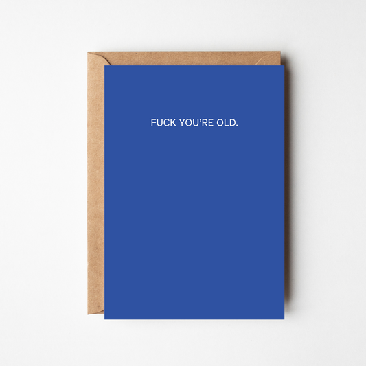 A6 You're Old Birthday Card