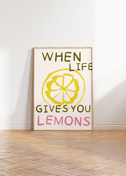 When Life Gives You Lemons Print