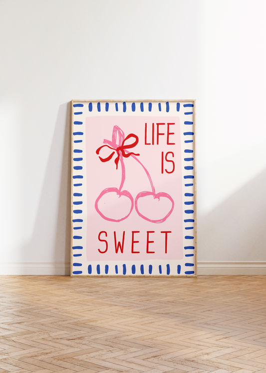 Life Is Sweet Print