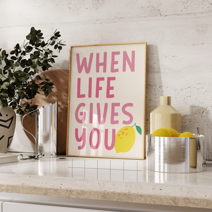 When Life Gives You Lemons Print