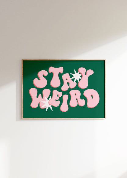 Stay Weird Print - BYHONEYSTUDIOS