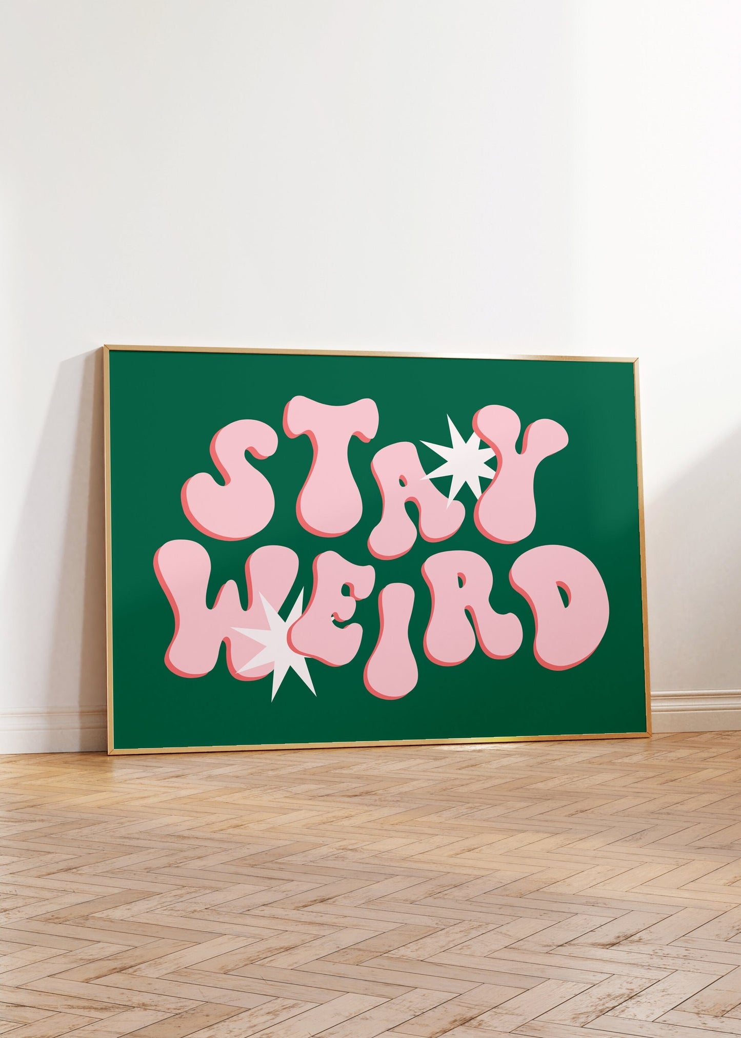 Stay Weird Print - BYHONEYSTUDIOS