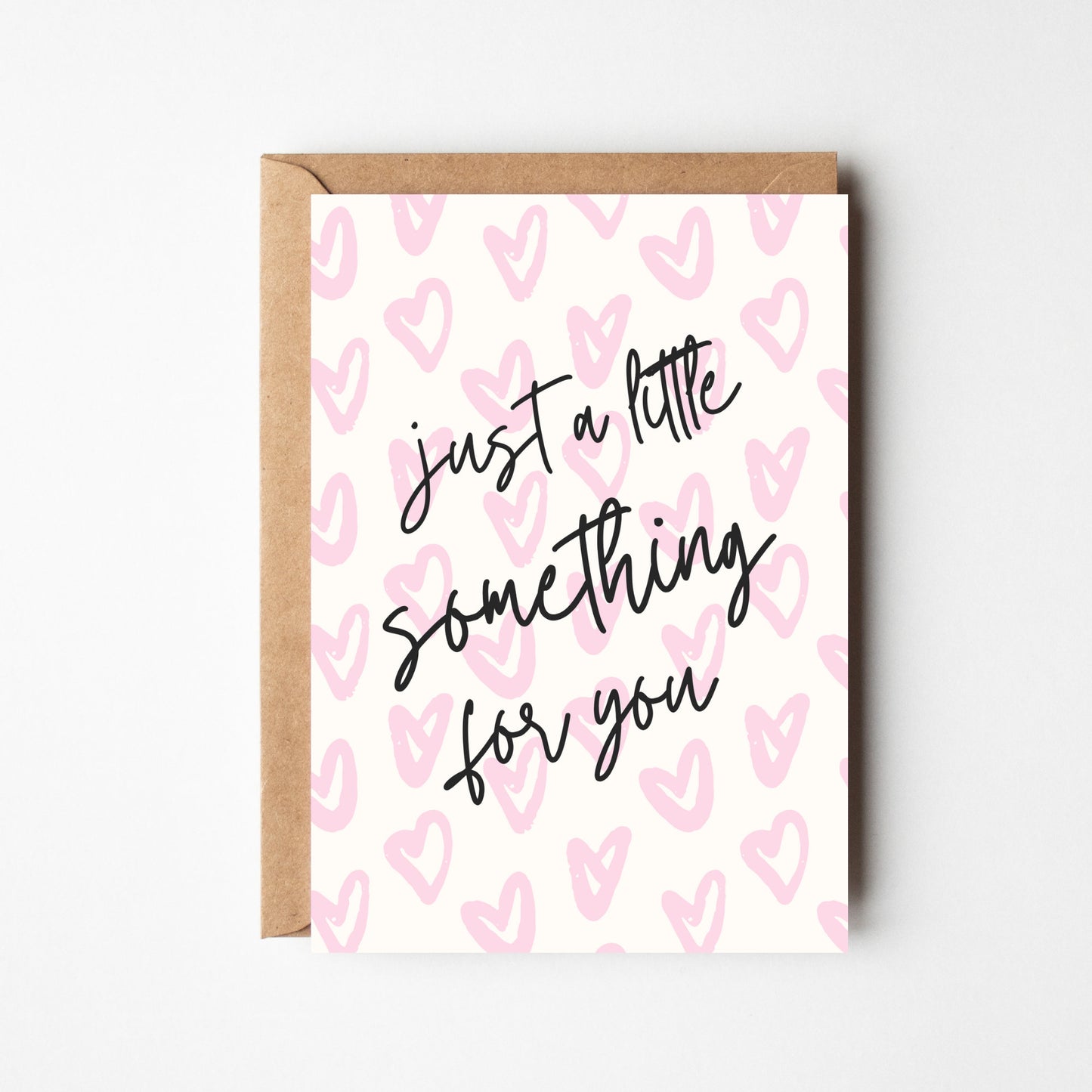 A6 Just A Little Something Card - BYHONEYSTUDIOS