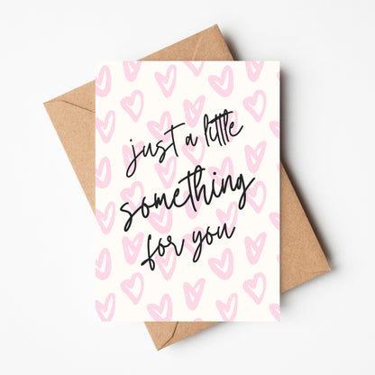 A6 Just A Little Something Card - BYHONEYSTUDIOS