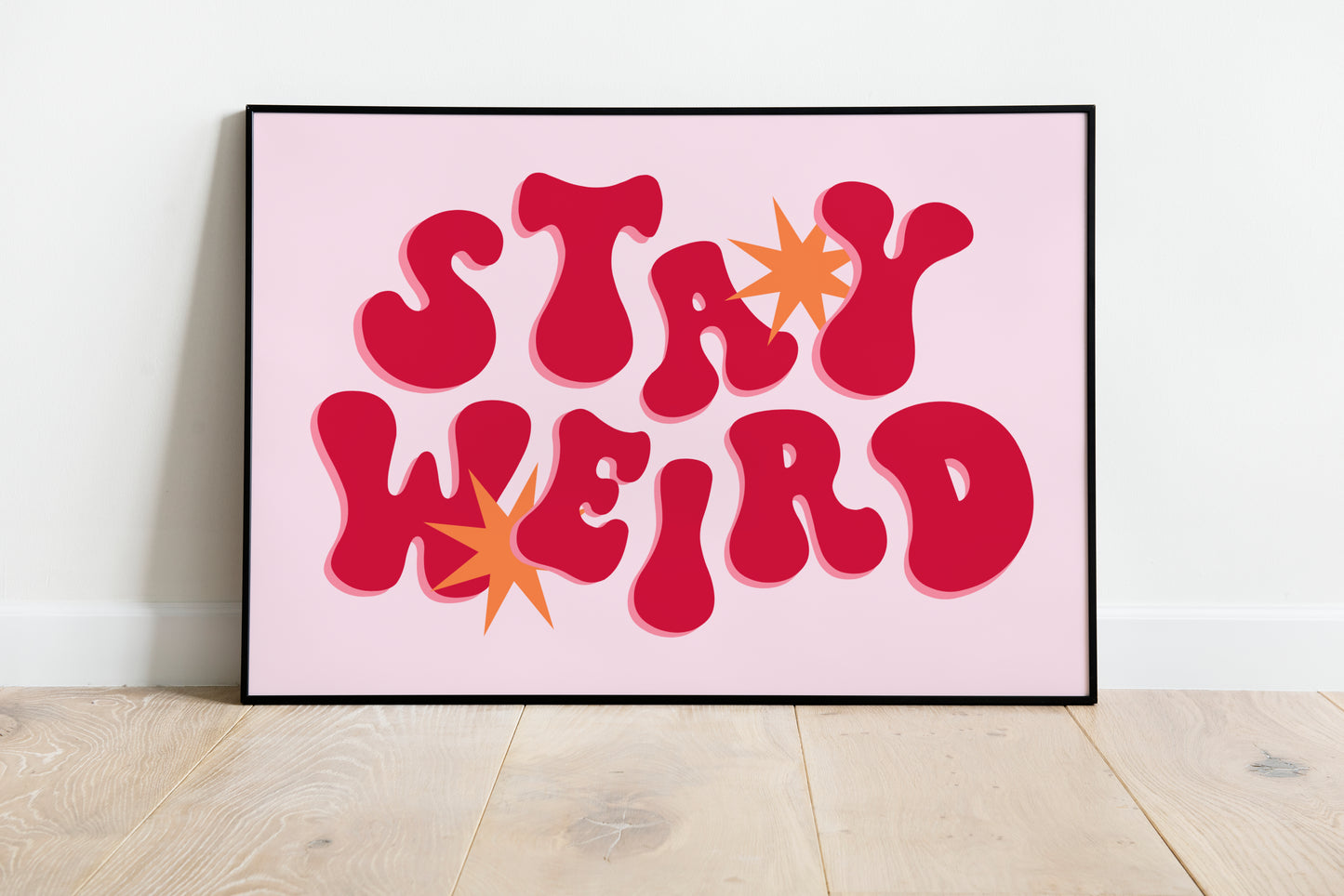 Stay Weird Print - BYHONEYSTUDIOS