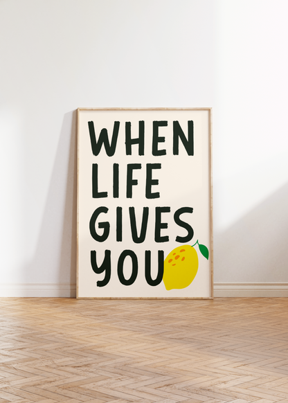 When Life Gives You Lemons Print