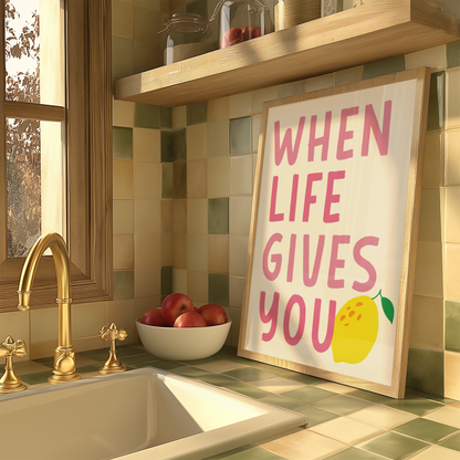 When Life Gives You Lemons Print