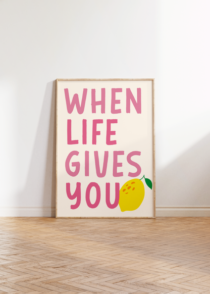 When Life Gives You Lemons Print