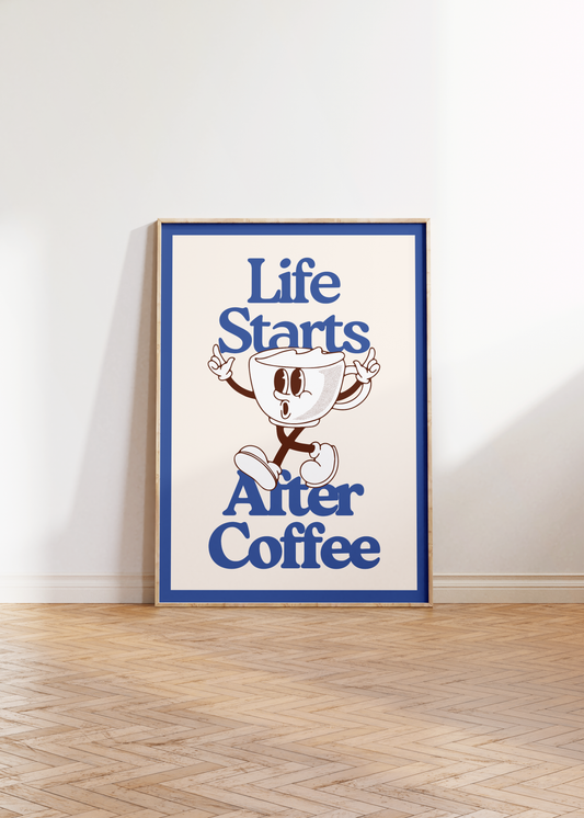 Life Starts After Coffee Print