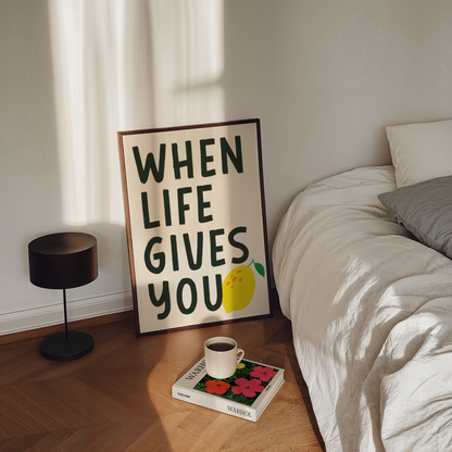 When Life Gives You Lemons Print