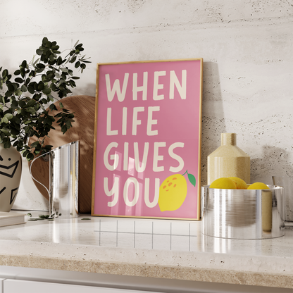 When Life Gives You Lemons Print