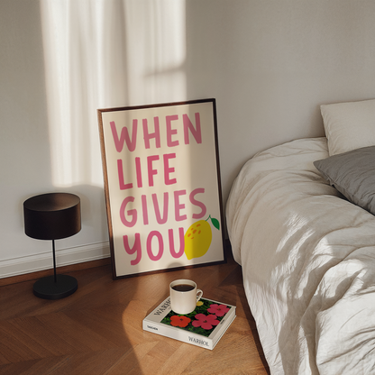 When Life Gives You Lemons Print